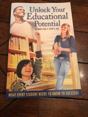 Unlock Your Eduational Potential : What Every Student Needs to Know to...