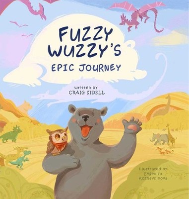 Craig Sidell Fuzzy Wuzzy's Epic Journey (Gebundene Ausgabe)