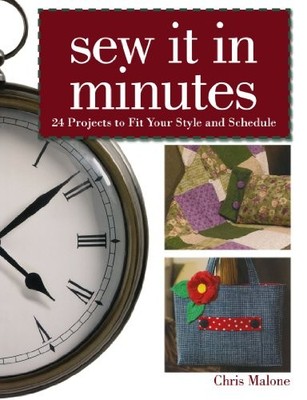 Sew It in Minutes: 24 Projects to Fit Your Style and Schedule,Ch