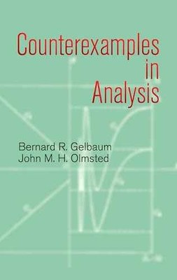 Counterexamples in Analysis - Paperback, by Bernard R. Gelbaum; - Acceptable n