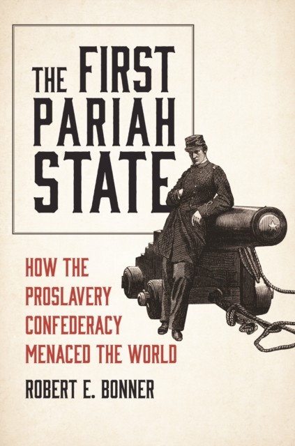 The First Pariah State by Robert E. Bonner (Hardback Book)