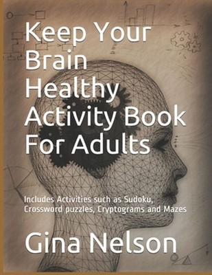 Keep Your Brain Healthy Activity Book For Adults: Includes Activities such as Su