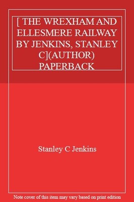 [ THE WREXHAM AND ELLESMERE RAILWAY BY JENKINS, STANLEY C](AUTHO