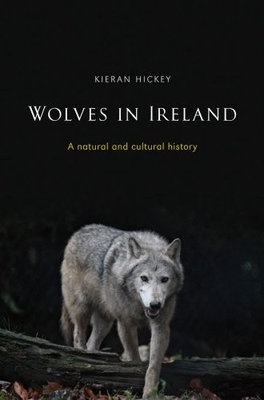 #ad WOLVES IN IRELAND: A NATURAL AND CULTURAL HISTORY By Kieran Hickey Hardcover $52.95