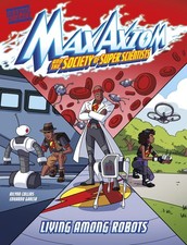Living Among Robots: A Max Axiom Super Scientis, Collins, Garcia, Doescher+-