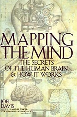 Mapping the Mind : The Secrets of the Human Brain and How It Work