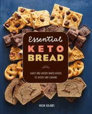 Essential Keto Bread: Sweet and Savory Baked Goods to Satisfy Any Craving
