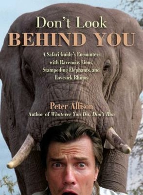 Don't Look Behind You! : A Safari Guide's Encounters with Ravenou