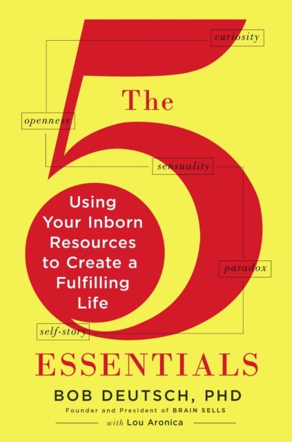 The 5 Essentials: Using Your Inborn Resources to Create by Bob Deutsch HARDBACK