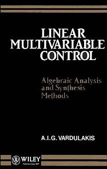 Linear Multivariable Control : Algebraic Analysis and Synthesis Methods, Hard...