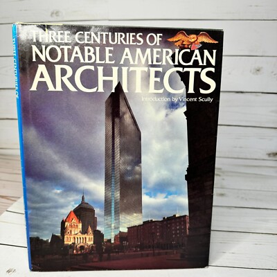 Three Centuries of Notable American Architects HC 1981 Illustrated Architecture