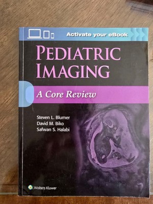 Pediatric Imaging: A Core Review   1st Edition by Blumer, Biko & Halabi