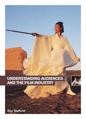 Understanding Audiences and the Film Industry (Understanding the
