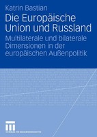Die EuropäIsche Union Und Russland Katrin Bastian