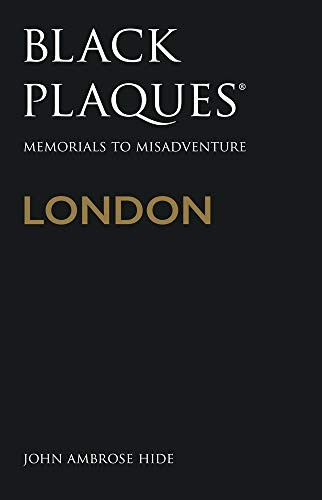 Black Plaques London: Memorials to Misadventure, Hide 9780750989954 New^*