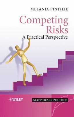 Competing Risks : A Practical Perspective, Hardcover by Pintilie, Melania, Br...