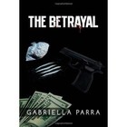 The Betrayal by Gabriella Parra (Hardback, 2012)