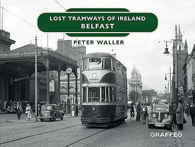 Lost Tramways of Ireland: Belfast by Peter Waller (Hardcover, 2021)