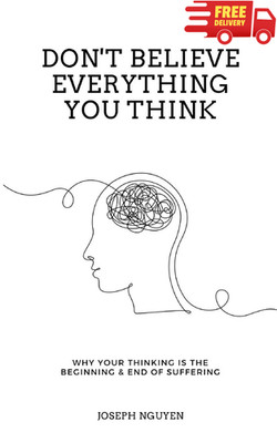 Don't Believe Everything You Think Why Your Thinking Is The Beginning USA Stock
