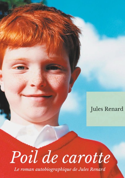 Poil De Carotte Le Roman Autobiographique De Jules Renard (Texte IntéGral) Buch-image
