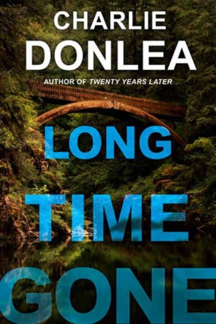 Long Time Gone by Charlie Donlea (Hardback Book)