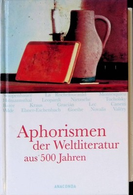 Aphorismen der Weltliteratur aus 500 Jahren. Frieling, Simone: