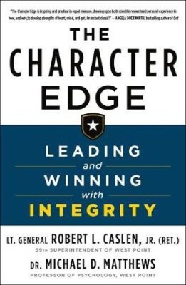 The Character Edge: Leading and Winning with Integrity by Caslen, Robert L.