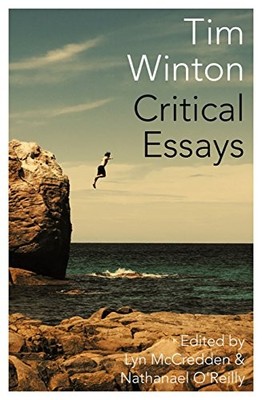 TIM WINTON: CRITICAL ESSAYS By Lyn Mccredden & Nathanael O'reilly **BRAND NEW**