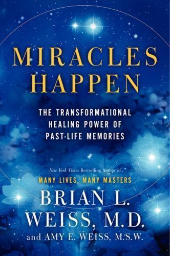Miracles Happen: The Transformational Healing Power of Past Life Memories main image 0