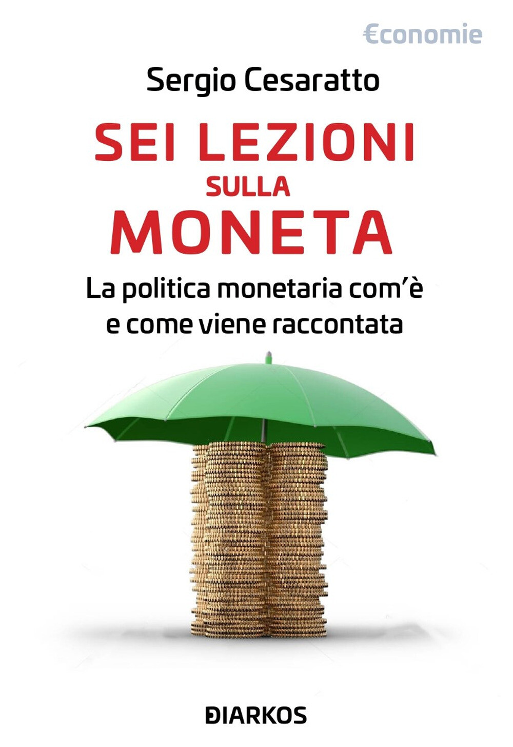 Libri Sergio Cesaratto - Sei Lezioni Sulla Moneta. La Politica Monetaria Com'e E
