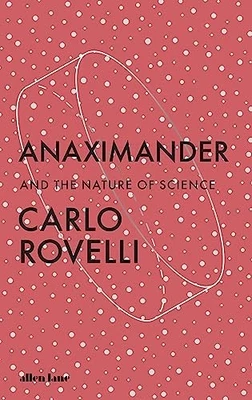 Anaximander: And the Nature of Science, Rovelli, Carlo - Bild 1 von 2
