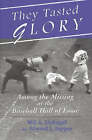 They Tasted Glory: Among the Missing at the Baseball Hall of Fame by Wil A. Linkugel, Edward J. Pappas (Paperback, 1998)
