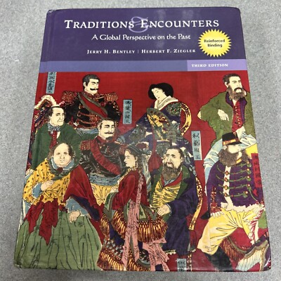 Traditions And Encounters by Jerry H. Bently, Herbert F. Ziegler Glencoe 2005