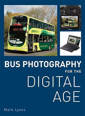 Bus Photography for the Digital Age [hardcover] Lyons, Mark [Mar 04, 2010]