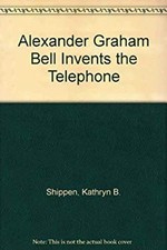 Alexander Graham Bell Invents the Telephone Hardcover Katherine B
