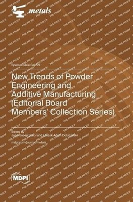 New Trends of Powder Engineering and Additive Manufacturing (Editorial Board Mem