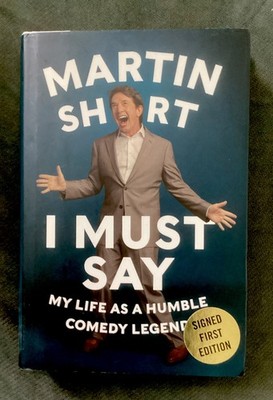 I Must Say: My Life As A Humble Comedy Legend Martin Short Signed 1st Ed HC/DJ