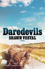 Daredevils: A Novel 9781101979891 by Vestal, Shawn