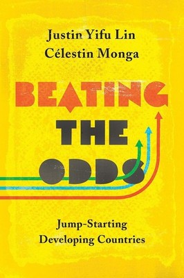 Beating the Odds: Jump-Starting Developing Countries by Justin Yifu Lin (English