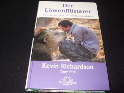 Kevin Richardson - Der Löwenflüsterer - Mein Leben unter den Großkatzen Afrikas
