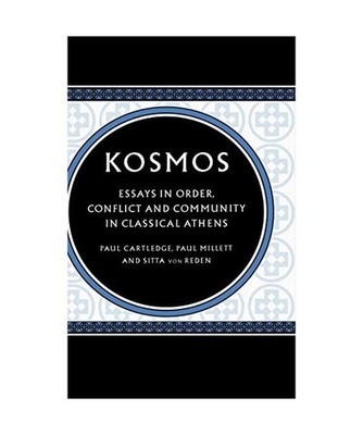 Kosmos: Essays in Order, Conflict and Community in Classical Athens: Essays in O