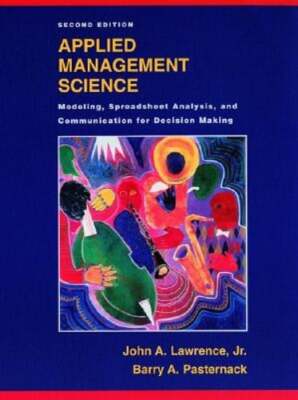 Applied Management Science: Modeling, Spreadsheet Analysis, and Communication