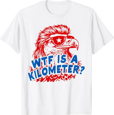 WTF is A Kilometer Patriotic Eagle Humor T-Sh...