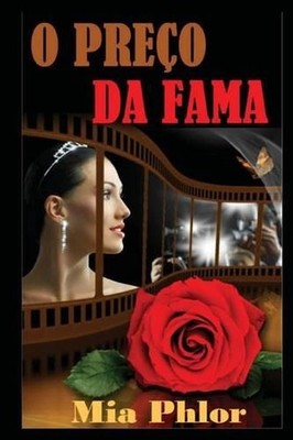 O Preo da Fama: Ela tem Beleza e Talento, Ele ? Bilion?rio e Famoso...Um Terr?ve