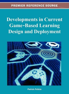 Patrick Felicia | Developments in Current Game-Based Learning Design and...