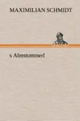 Maximilian Schmidt | s Almstummerl | Buch | Deutsch (2013) | 92 S.