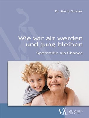Wie wir alt werden und jung bleiben | Karin Gruber | deutsch