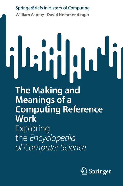 William Aspray (U. A.) | The Making And Meanings Of A Computing Reference Work-image
