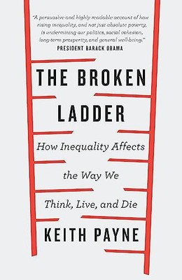 Keith Payne - Broken Ladder   How Inequality Changes the Way We Think - G245z