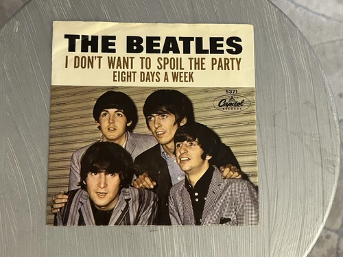 The Beatles 45/Picture Sleeve Eight Days A Week-I Don't Want To Spoil The Party